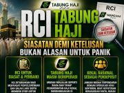 RCI TABUNG HAJI: SIASATAN DEMI KETELUSAN, BUKAN ALASAN UNTUK PANIK