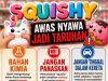 “SQUISHY”: AWAS NYAWA JADI TARUHAN