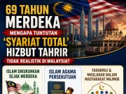 69 TAHUN MERDEKA: MENGAPA TUNTUTAN ‘SYARIAT TOTAL’ HIZBUT TAHRIR TIDAK REALISTIK DI MALAYSIA?