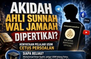 AKIDAH AHLI SUNNAH WAL JAMAAH DIPERTIKAI?KENYATAAN PELAJAR USIM CETUS PERSOALAN