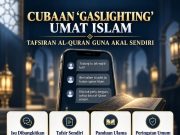 CUBAAN ‘GASLIGHTING’ UMAT ISLAM DENGAN TAFSIRAN AL-QURAN GUNA AKAL SENDIRI