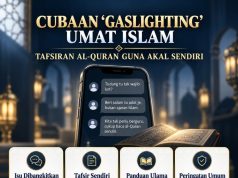 CUBAAN ‘GASLIGHTING’ UMAT ISLAM DENGAN TAFSIRAN AL-QURAN GUNA AKAL SENDIRI