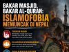BAKAR MASJID, BAKAR AL-QURAN: ISLAMOFOBIA MEMUNCAK DI NEPAL