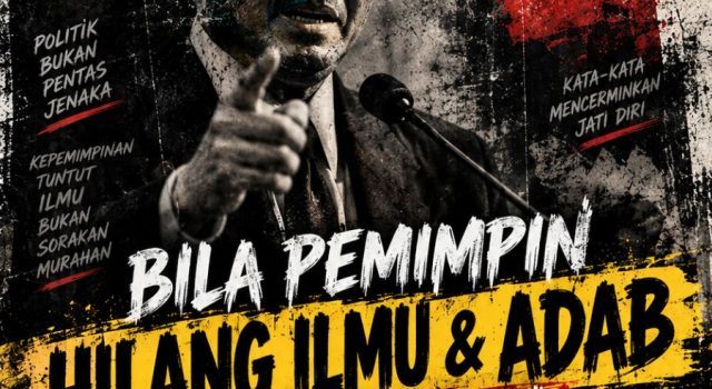BILA PEMIMPIN HILANG ILMU & ADAB – LAYAKKAH PIMPIN RAKYAT & NEGARA?