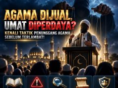 AGAMA DIJUAL, UMAT DIPERDAYA? KENALI TAKTIK PENUNGGANG AGAMA SEBELUM TERLAMBAT!