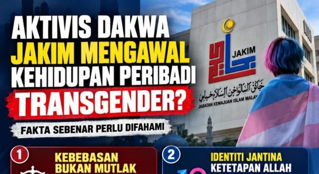 AKTIVIS DAKWA JAKIM MENGAWAL KEHIDUPAN PERIBADI TRANSGENDER?