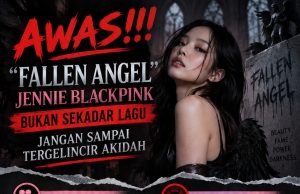 AWAS!!!“FALLEN ANGEL” JENNIE BLACKPINK BUKAN SEKADAR LAGU – JANGAN SAMPAI TERGELINCIR AKIDAH