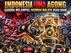 INDONESIA HINA AGONG: GARUDA MELAMPAU, HARIMAU MALAYA USAH DIAM