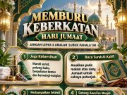 MEMBURU KEBERKATAN HARI JUMAAT: JANGAN LEPAS 4 AMALAN ‘LUBUK PAHALA’ INI